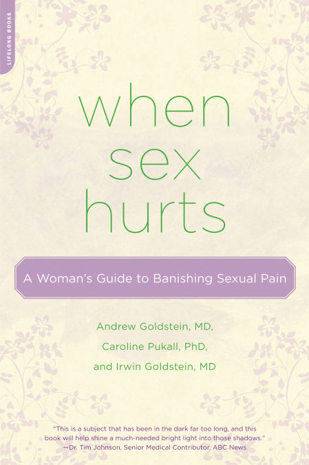 When Sex Hurts: A Guide to Banishing Sexual Pain