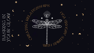 Basking in Your Glow: Creating Relationships With Spirits Around You