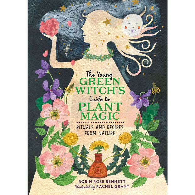 The Young Green Witch's Guide To Plant Magic