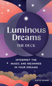 Luminous Dreams: The Deck: Interpret the Magic and Meanings in Your Dreams