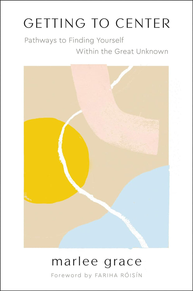 Getting to Center: Pathways to Finding Yourself Within the Great Unknown