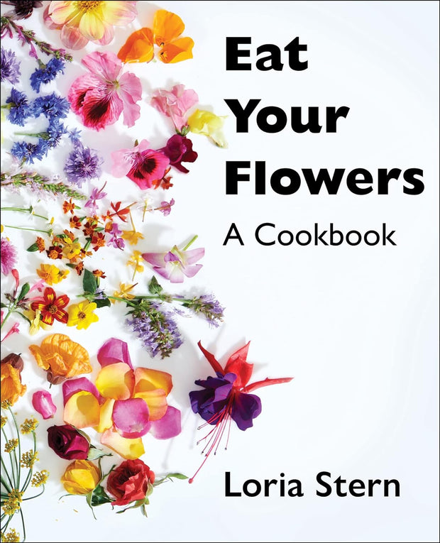 Eat Your Flowers: A Cookbook