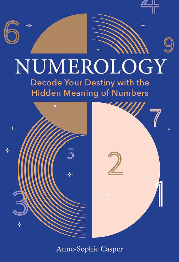 Numerology: A Guide to Decoding Your Destiny with the Hidden