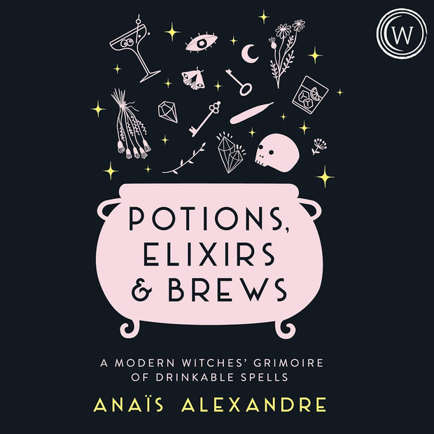 Potions, Elixirs & Brews: A Modern Witches' Grimoire of Drinkable Spells