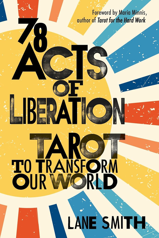 78 Acts of Liberation: Tarot To Transform Our World