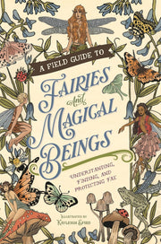 Field Guide To Fairies and Magical: Understanding Fae