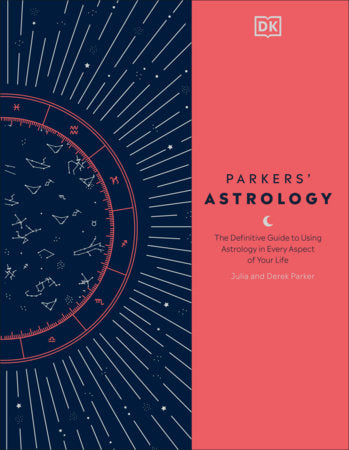 Parkers' Astrology THE DEFINITIVE GUIDE TO USING ASTROLOGY IN EVERY ASPECT OF YOUR LIFE