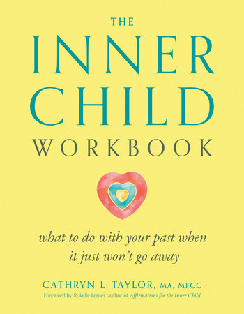 The Inner Child Workbook: What to do With Your Past
