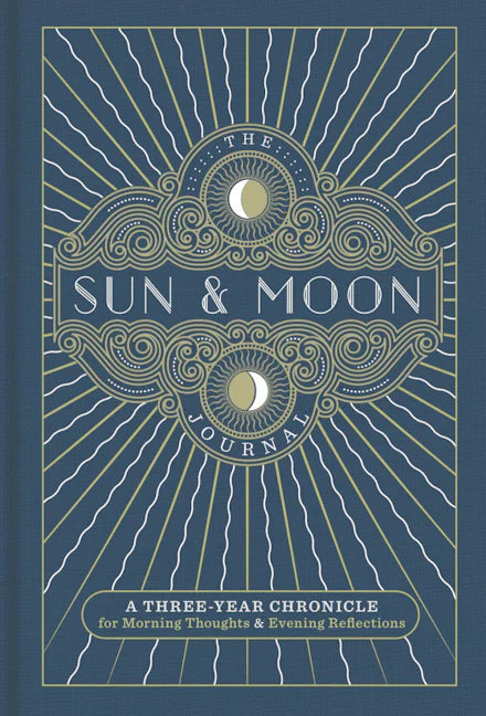 Sun & Moon Journal: A Three-Year Chronicle for Morning Thoughts & Evening Reflections