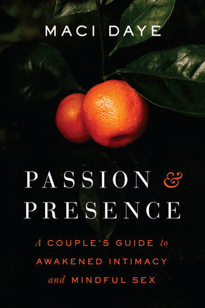 Passion and Presence: A Couple's Guide to Awakened Intimacy
