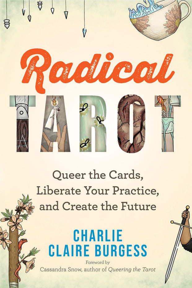 Radical Tarot: Queer the Cards, Liberate Your Practice, and Create the Future **PRE-ORDER**