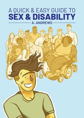 Quick & Easy Guide to Sex + Disability
