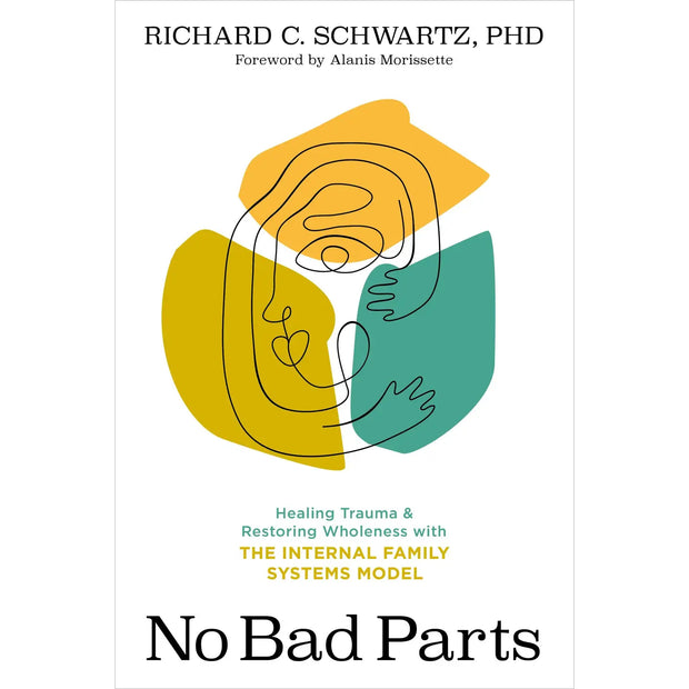 No Bad Parts: Healing Trauma with Internal Family Systems Model