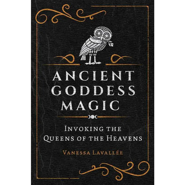 Ancient Goddess Magic: Invoking the Queens of the Heavens