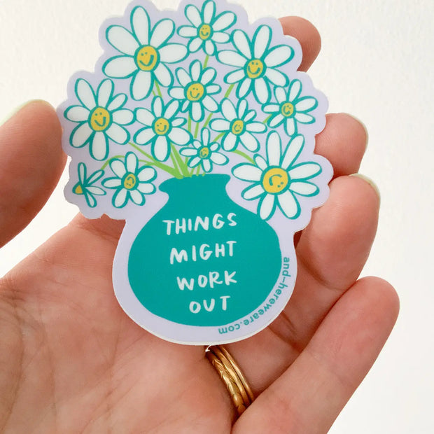 Things Might Work Out Flowers Vinyl Sticker