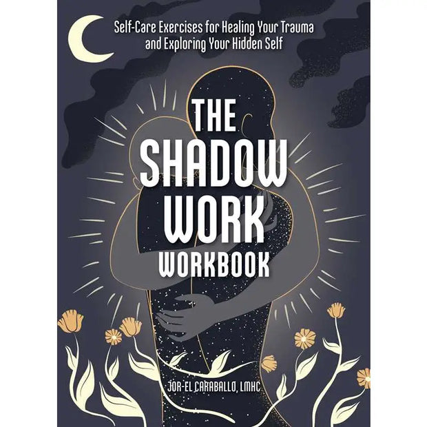 The Shadow Work Workbook