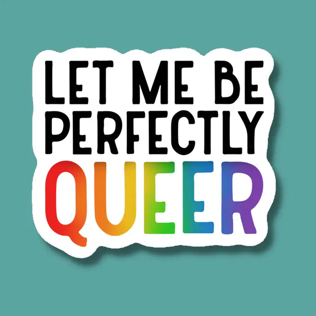 Let Me Be Perfectly Queer Sticker