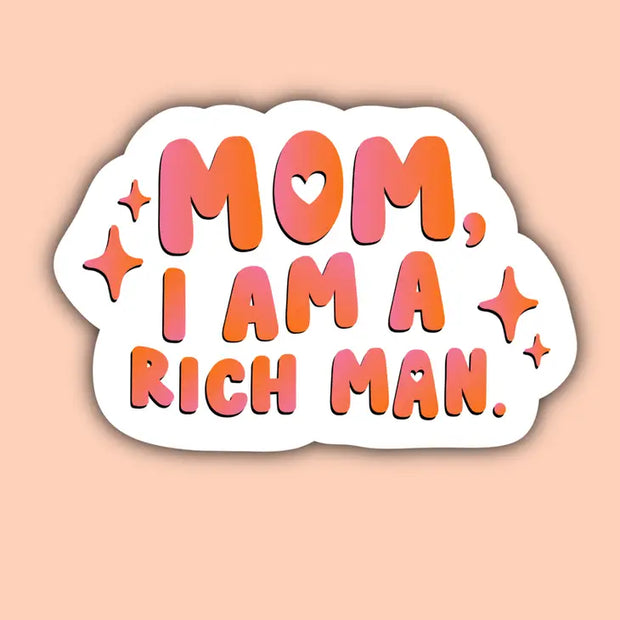 Mom I AM a Rich Man Sticker