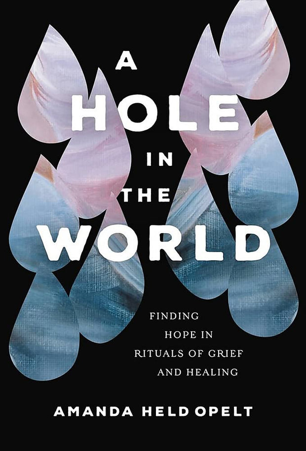 A Hole in the World: Finding Hope in Rituals of Grief and Healing