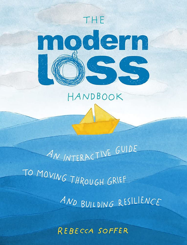 The Modern Loss Handbook: An Interactive Guide to Moving Through Grief and Building Your Resilience