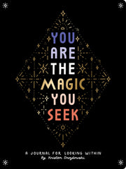 You Are the Magic You Seek: A Journal for Looking Within