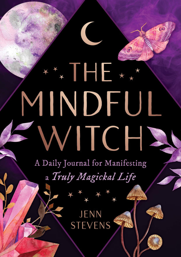 The Mindful Witch: A Daily Journal for Manifesting a Truly Magical Life