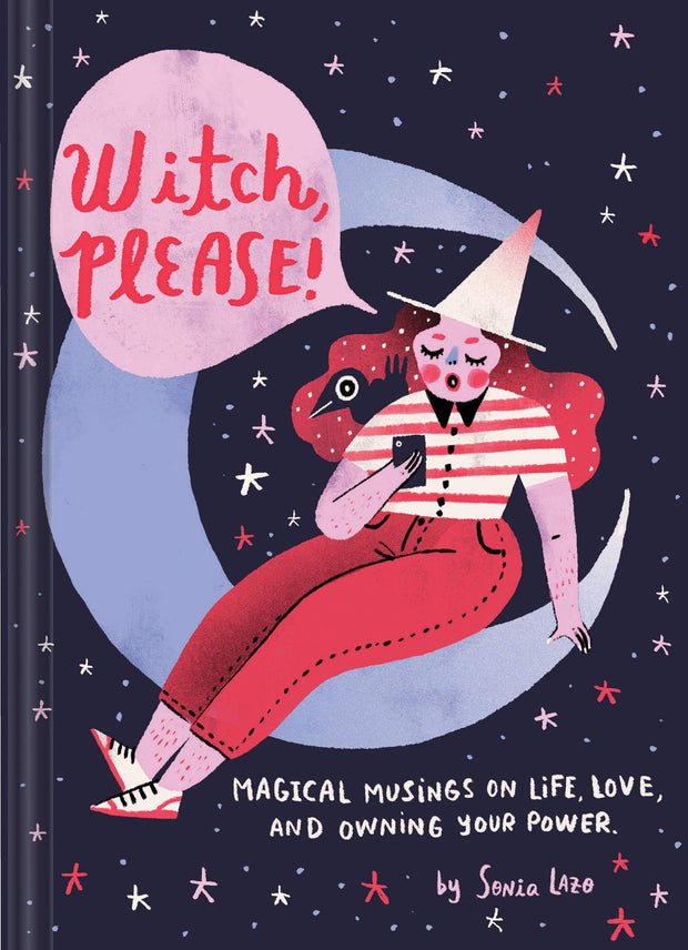 Witch Please! Magical Musings on Life, Love, and Owning Your Power