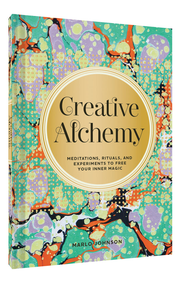 Creative Alchemy: Meditations, Rituals, and Experiments to Free Your Inner Magic