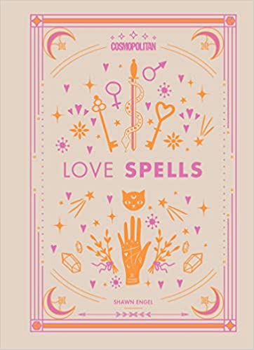 Love Spells: Rituals and Incantations for Getting the Relationship You Want