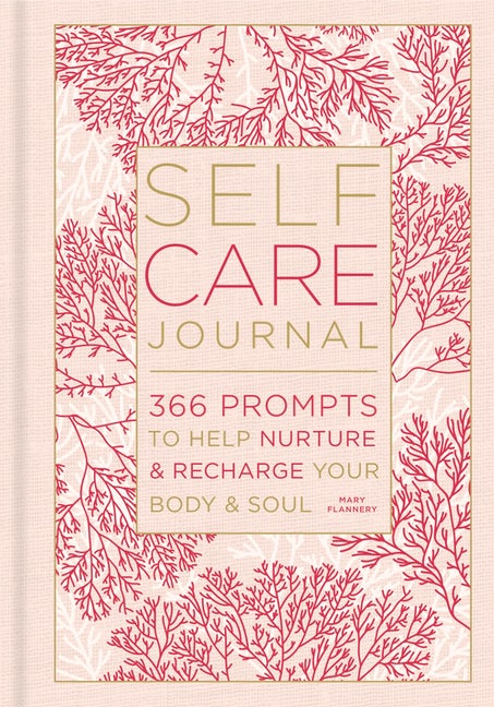 Self Care Journal: 366 Prompts to Help Nurture & Recharge Your Body & Soul